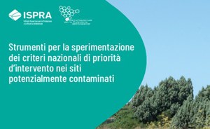 Pubblicato il Rapporto "Strumenti per la sperimentazione dei criteri nazionali di priorità d’intervento nei siti potenzialmente contaminati"