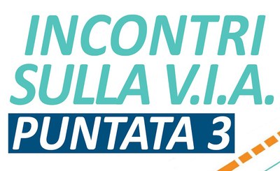 Incontri sulla V.I.A. - Puntata n.3